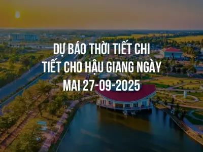 Dự báo thời tiết chi tiết cho Hậu Giang ngày mai 27-09-2025