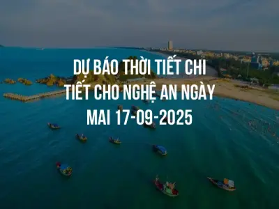 Dự báo thời tiết chi tiết cho Nghệ An ngày mai 17-09-2025