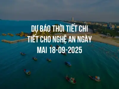 Dự báo thời tiết chi tiết cho Nghệ An ngày mai 18-09-2025