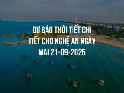 Dự báo thời tiết chi tiết cho Nghệ An ngày mai 21-09-2025