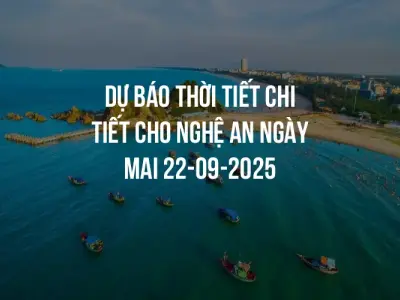 Dự báo thời tiết chi tiết cho Nghệ An ngày mai 22-09-2025