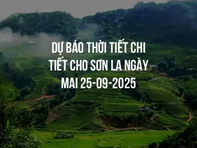 Dự báo thời tiết chi tiết cho Sơn La ngày mai 25-09-2025