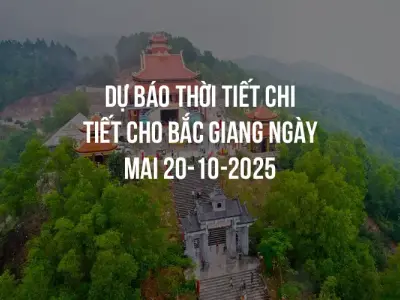Dự báo thời tiết chi tiết cho Bắc Giang ngày mai 20-10-2025