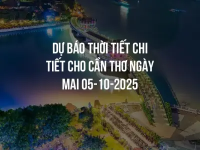 Dự báo thời tiết chi tiết cho Cần Thơ ngày mai 05-10-2025