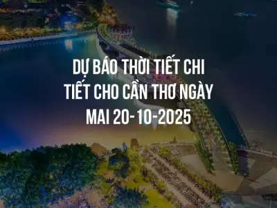 Dự báo thời tiết chi tiết cho Cần Thơ ngày mai 20-10-2025