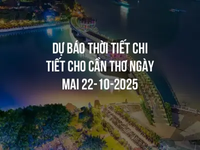 Dự báo thời tiết chi tiết cho Cần Thơ ngày mai 22-10-2025