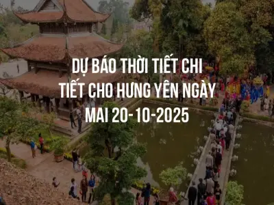 Dự báo thời tiết chi tiết cho Hưng Yên ngày mai 20-10-2025