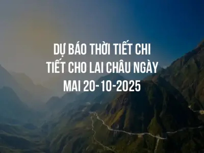 Dự báo thời tiết chi tiết cho Lai Châu ngày mai 20-10-2025