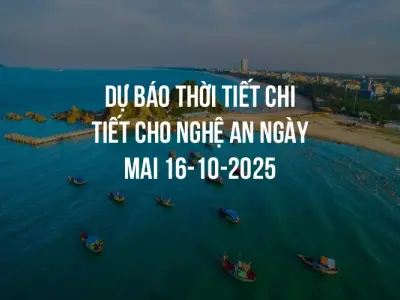 Dự báo thời tiết chi tiết cho Nghệ An ngày mai 16-10-2025