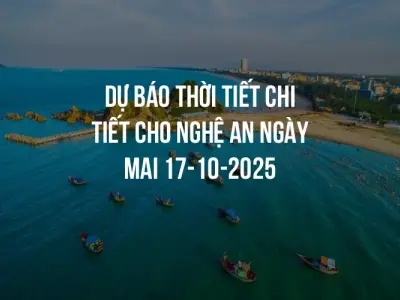 Dự báo thời tiết chi tiết cho Nghệ An ngày mai 17-10-2025