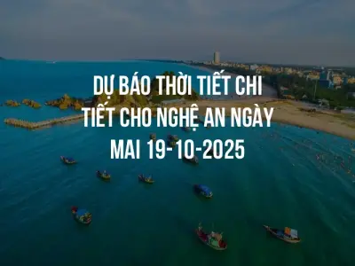 Dự báo thời tiết chi tiết cho Nghệ An ngày mai 19-10-2025