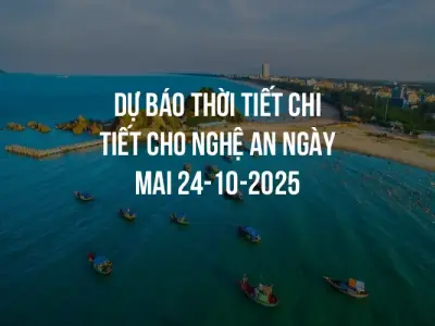 Dự báo thời tiết chi tiết cho Nghệ An ngày mai 24-10-2025