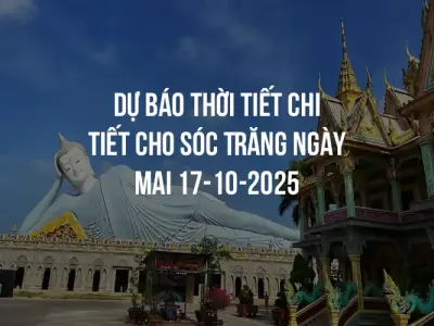 Dự báo thời tiết chi tiết cho Sóc Trăng ngày mai 17-10-2025