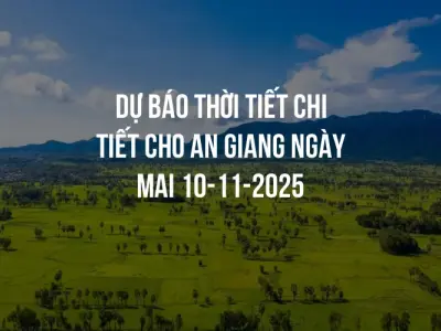 Dự báo thời tiết chi tiết cho An Giang ngày mai 10-11-2025