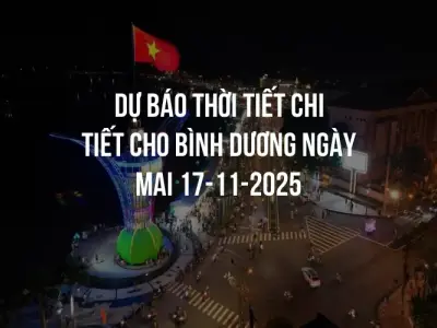 Dự báo thời tiết chi tiết cho Bình Dương ngày mai 17-11-2025