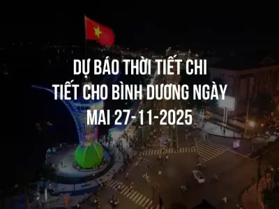 Dự báo thời tiết chi tiết cho Bình Dương ngày mai 27-11-2025