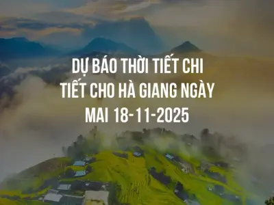 Dự báo thời tiết chi tiết cho Hà Giang ngày mai 18-11-2025