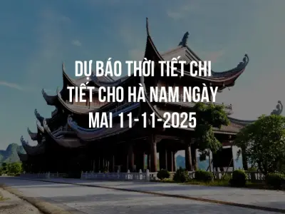 Dự báo thời tiết chi tiết cho Hà Nam ngày mai 11-11-2025