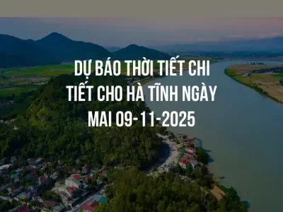 Dự báo thời tiết chi tiết cho Hà Tĩnh ngày mai 09-11-2025