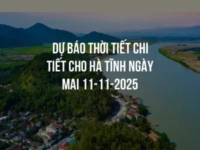Dự báo thời tiết chi tiết cho Hà Tĩnh ngày mai 11-11-2025