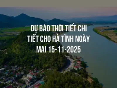 Dự báo thời tiết chi tiết cho Hà Tĩnh ngày mai 15-11-2025