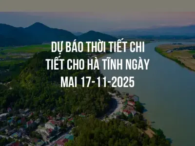 Dự báo thời tiết chi tiết cho Hà Tĩnh ngày mai 17-11-2025