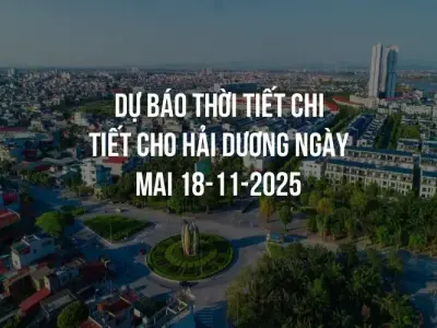 Dự báo thời tiết chi tiết cho Hải Dương ngày mai 18-11-2025