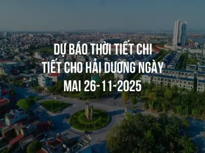 Dự báo thời tiết chi tiết cho Hải Dương ngày mai 26-11-2025