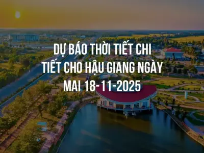 Dự báo thời tiết chi tiết cho Hậu Giang ngày mai 18-11-2025