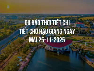 Dự báo thời tiết chi tiết cho Hậu Giang ngày mai 25-11-2025