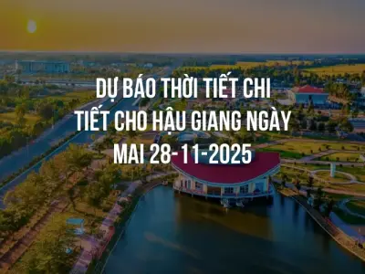 Dự báo thời tiết chi tiết cho Hậu Giang ngày mai 28-11-2025