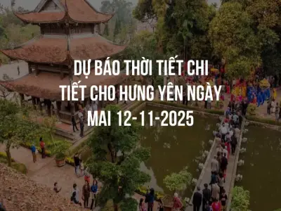 Dự báo thời tiết chi tiết cho Hưng Yên ngày mai 12-11-2025