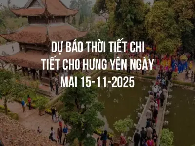Dự báo thời tiết chi tiết cho Hưng Yên ngày mai 15-11-2025