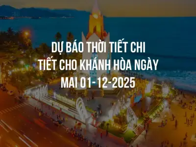 Dự báo thời tiết chi tiết cho Khánh Hòa ngày mai 01-12-2025