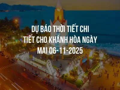 Dự báo thời tiết chi tiết cho Khánh Hòa ngày mai 06-11-2025