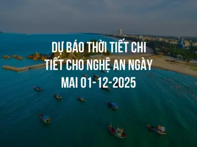 Dự báo thời tiết chi tiết cho Nghệ An ngày mai 01-12-2025