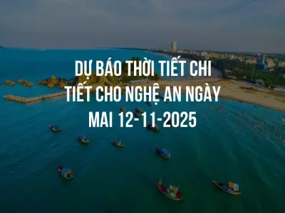 Dự báo thời tiết chi tiết cho Nghệ An ngày mai 12-11-2025
