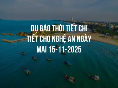 Dự báo thời tiết chi tiết cho Nghệ An ngày mai 15-11-2025
