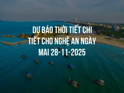 Dự báo thời tiết chi tiết cho Nghệ An ngày mai 28-11-2025