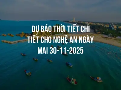 Dự báo thời tiết chi tiết cho Nghệ An ngày mai 30-11-2025