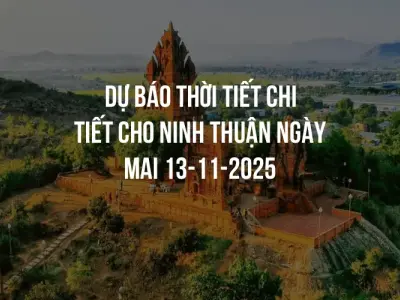 Dự báo thời tiết chi tiết cho Ninh Thuận ngày mai 13-11-2025