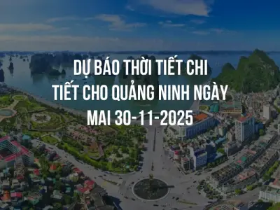 Dự báo thời tiết chi tiết cho Quảng Ninh ngày mai 30-11-2025