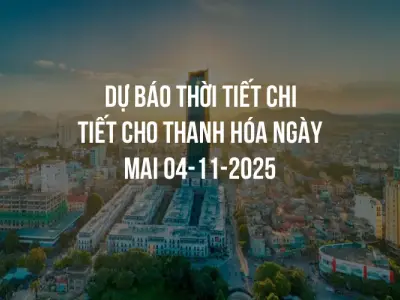 Dự báo thời tiết chi tiết cho Thanh Hóa ngày mai 04-11-2025