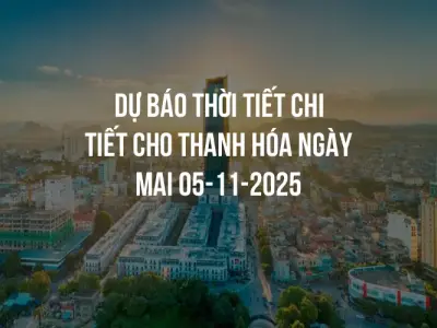 Dự báo thời tiết chi tiết cho Thanh Hóa ngày mai 05-11-2025