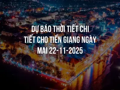 Dự báo thời tiết chi tiết cho Tiền Giang ngày mai 22-11-2025