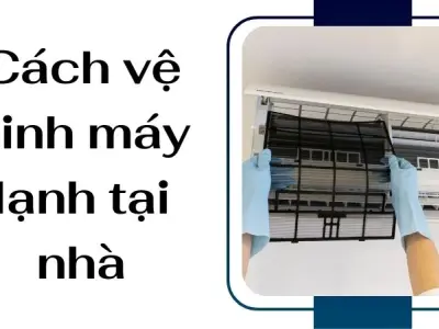Cách vệ sinh máy lạnh tại nhà đơn giản ai cũng làm được