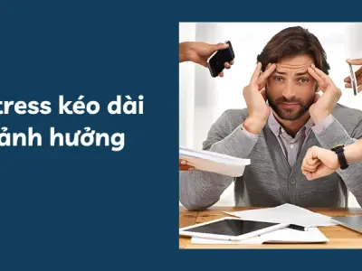 Stress kéo dài- Hiểm họa sức khỏe và giải pháp loại bỏ