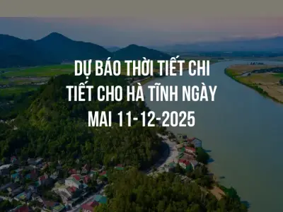 Dự báo thời tiết chi tiết cho Hà Tĩnh ngày mai 11-12-2025