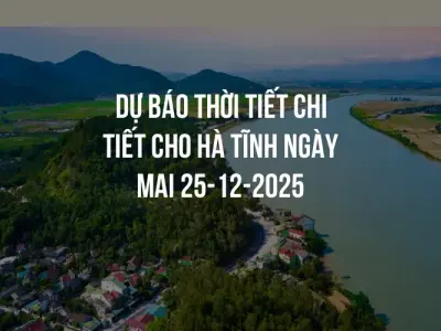 Dự báo thời tiết chi tiết cho Hà Tĩnh ngày mai 25-12-2025