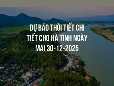 Dự báo thời tiết chi tiết cho Hà Tĩnh ngày mai 30-12-2025